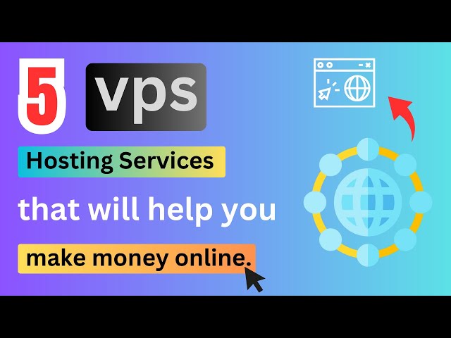 5 vps hosting services that will help you make money online {$100/month}.