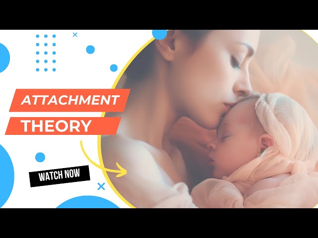 What is Attachment Theory? | Navigating the Bonds That Shape Us.