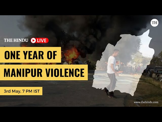 The Hindu Live: One year of  Manipur violence