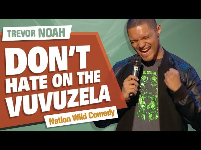 "Don't Hate On The Vuvuzela" - TREVOR NOAH - (Nation Wild Comedy)