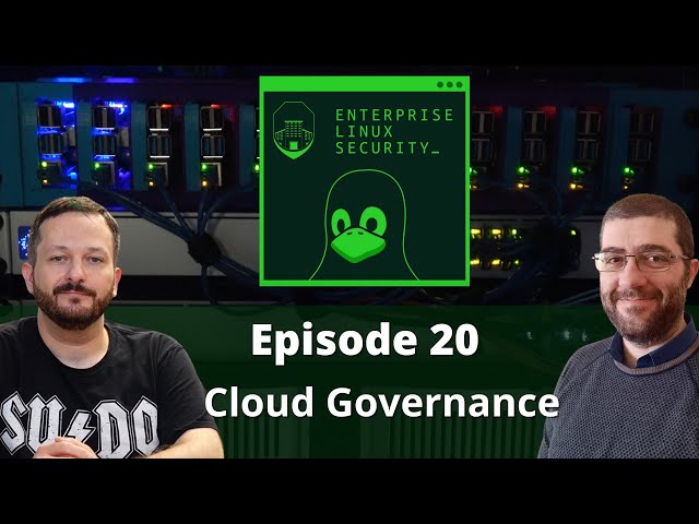 Enterprise Linux Security Episode 20 - Cloud Governance