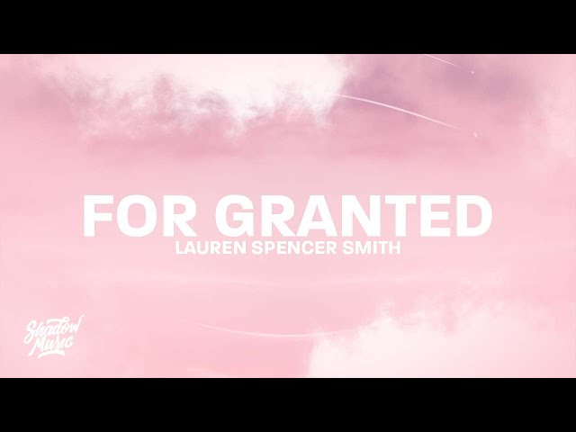 Lauren Spencer-Smith - For Granted (Lyrics)