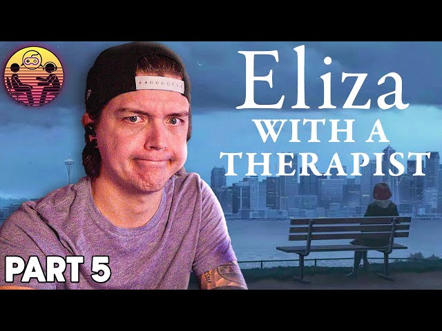 Eliza with a Therapist: Part 5