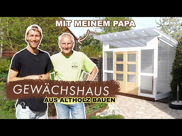 Gewächshaus mit meinem Papa bauen aus Altholz - Part 1 | EASY ALEX