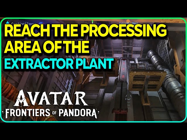 Reach the Processing Area of the Extractor Plant Avatar Frontiers of Pandora