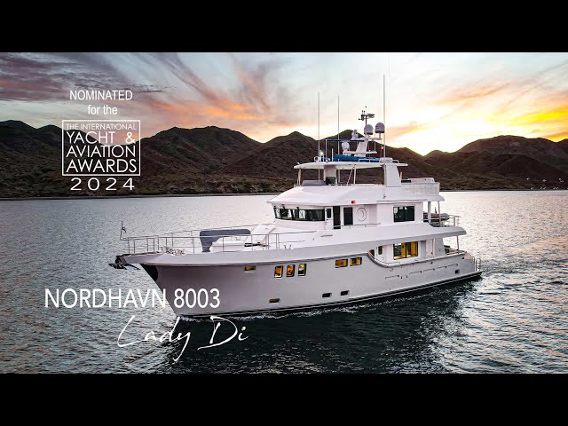 Nordhavn 8003 LADY DI nominated for the International Yachts and Aviation awards