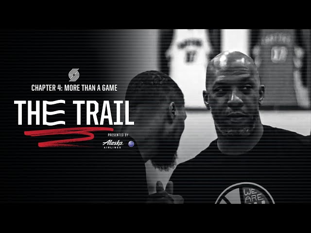 The Trail, Chapter 4: More Than A Game | Portland Trail Blazers Docuseries